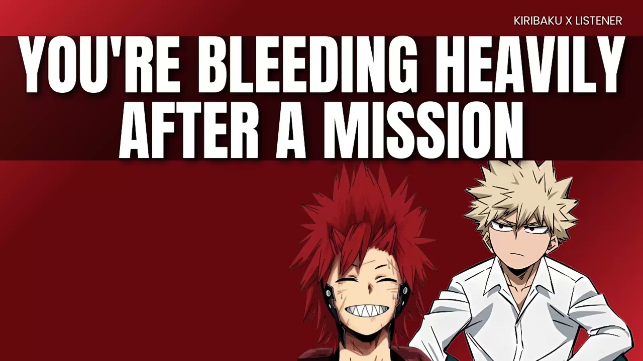 You're bleeding heavily after a mission - Kiribaku x listener