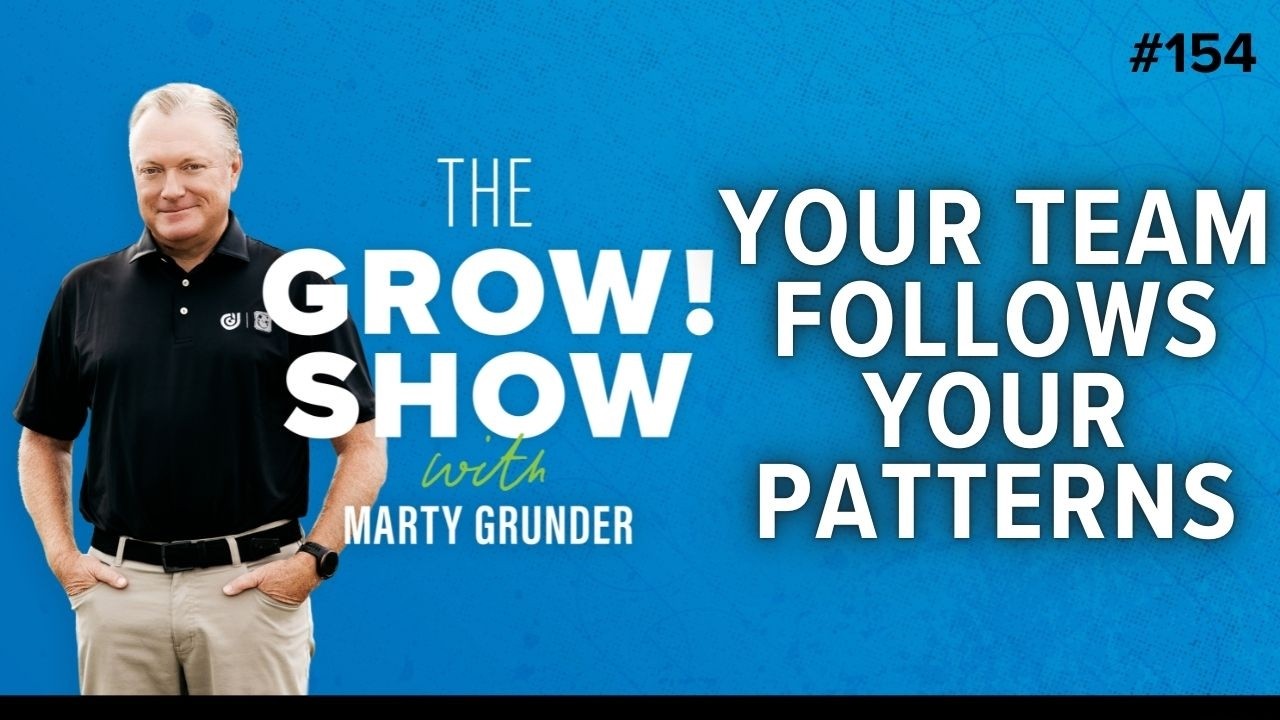 Five Things Leaders Do That Quietly Destroy Trust with Marty Grunder | The Grow Show