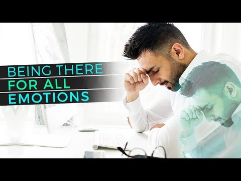 Being There for All Emotions