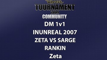 UT2004 DM 1v1 - inUnreal 2007 - Zeta vs sarge - Rankin - Zeta