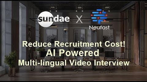 Reduce recruitment cost! AI powered multi lingual video interview｜Sundae x Neufast