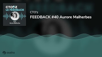 FEEDBACK #40 Aurore Malherbes