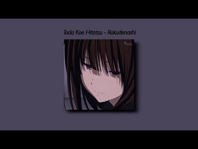 Tada Koe Hitotsu - Rokudenashi (Slowed And Reverb + Underwater) Lyrics. class=