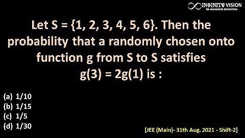 Function I Let S = {1, 2, 3, 4, 5, 6}. Then the probability that a randomly chosen onto function