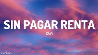 Video thumbnail of "Xavi - Sin Pagar Renta (Letra/Lyrics)"