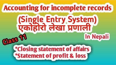 Accounting for Incomplete records||Single Entry System||Solution in Nepali||
