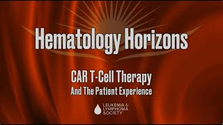 CAR TCell Therapy and the Patient Experience