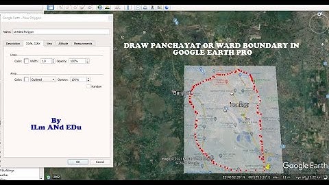 How to draw boundary in Google Earth Pro in Bengali | Draw Panchayat or Ward Boundary