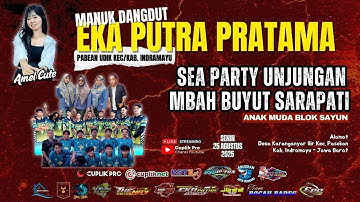 LIVE EKA PUTRA PRATAMA | UNJUNGAN BUYUT SARAPATI | ANAK MUDA BLOK SAYUN | 25 AGUSTUS 2025
