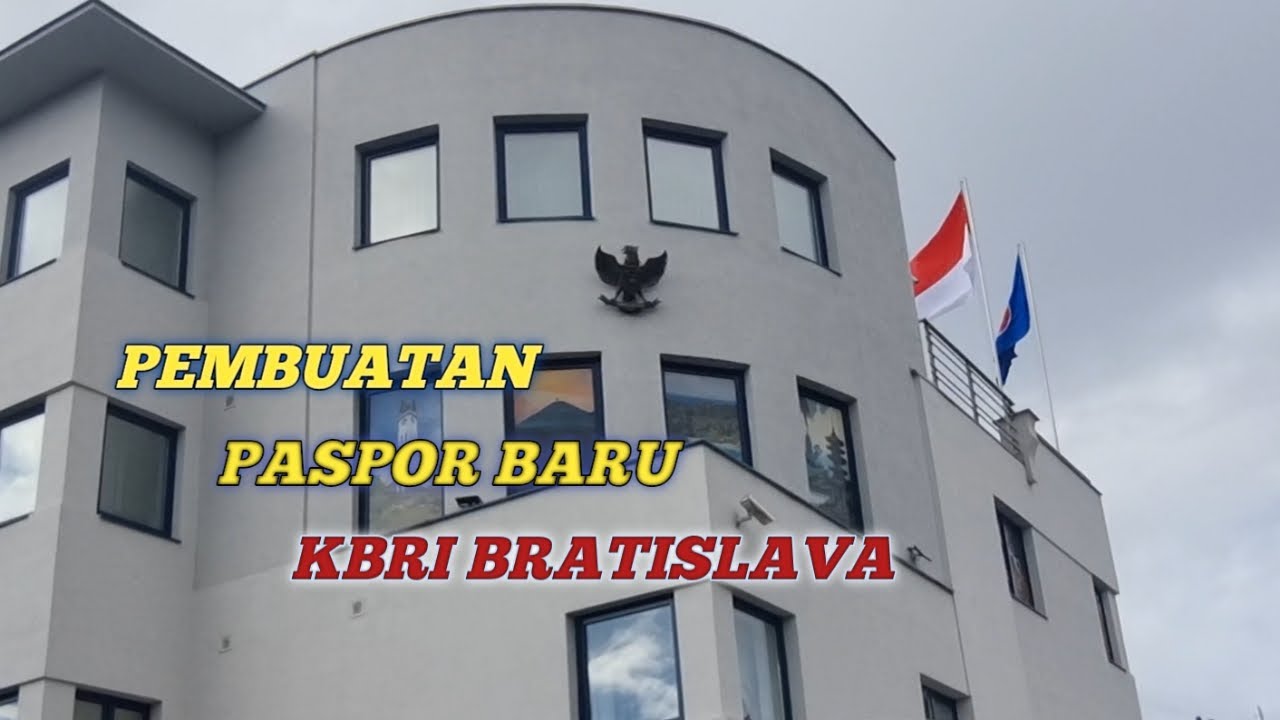 PEMBUATAN PASPOR BARU / KBRI SLOVAKIA BRATISLAVA