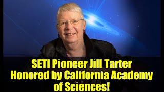 SETI Pioneer Jill Tarter Honored by California Academy of Sciences!