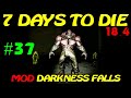 7 Days to Die ► DARKNESS FALLS ► Большой бункер ► №37 (Стрим)