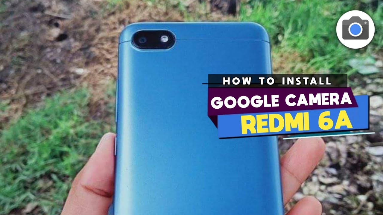 Tutorial Cara Download Gcam Redmi 6A 🔥 Google Camera Redmi 6A - Youtube
