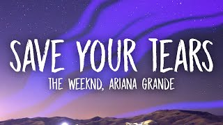 The Weeknd \& Ariana Grande - Save Your Tears (Remix) Lyrics