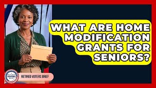 What Are Home Modification Grants For Seniors? - Retired Voters Brief