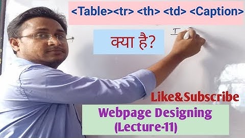 What is Table tags, tr, th, td and captions tags in Html | | Webpage Designing (Lecture-11)