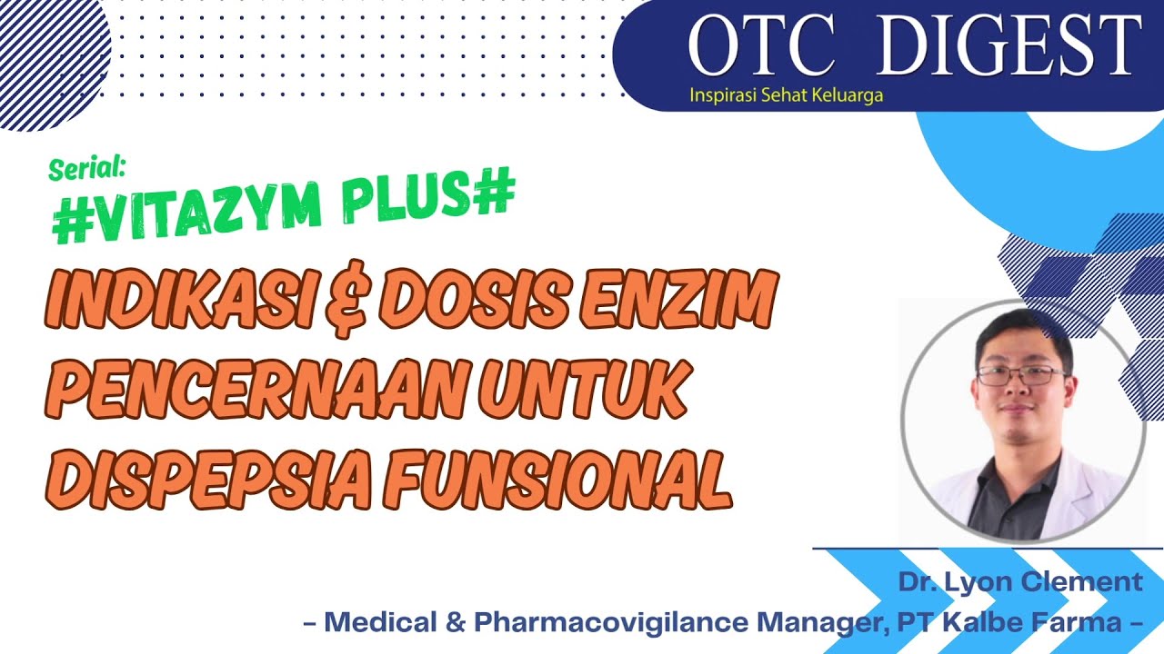 Indikasi & Dosis Enzim Pencernaan Untuk Dispepsia Fungsional - dr. Lyon Clement