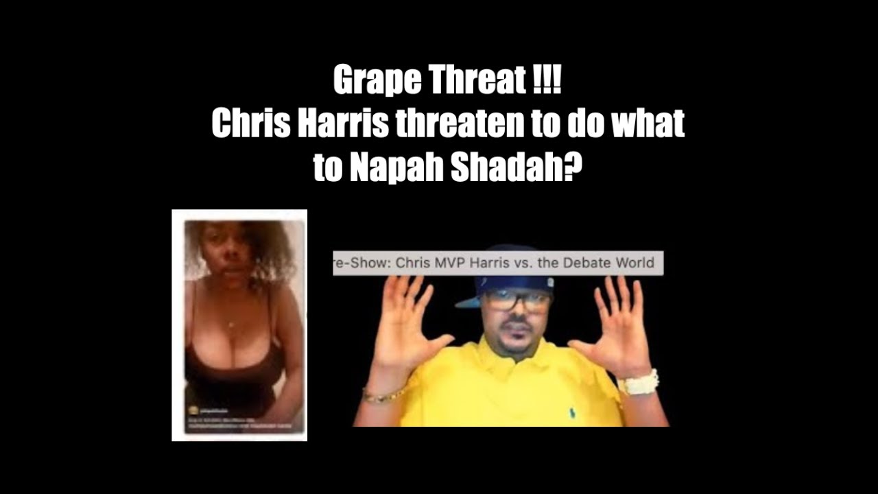 Grape Threat! Chris Harris threatened Napah Shadah with what? He shared