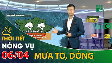Thời tiết nông vụ 06/04/2021: khu vực vùng núi Bắc Bộ có mưa to và dông| VTC14