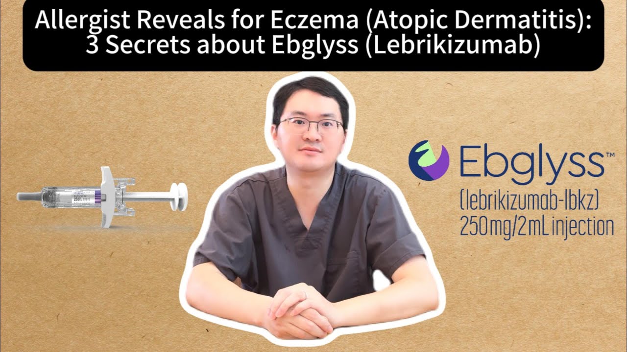 Three Secrets Need to Know about Ebglyss (Lebrikizumab)!