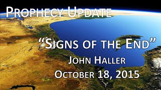 2015 10 18 John Haller Prophecy Update Signs of the End