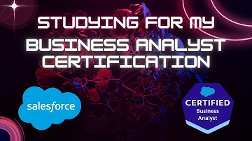 I am studying for my Salesforce Business Analyst Certification