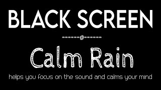 Calm Rain Sounds Black Screen for Sleeping &amp; Relaxation | Beat Insomnia with Rain Sounds