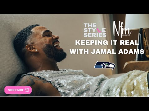 The Style Series | Keeping it Real with Jamal Adams