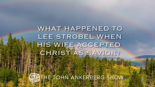 What happened to Lee Strobel when his wife accepted Christ as Savior?