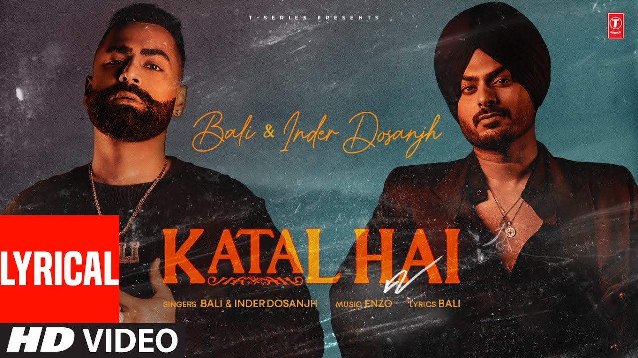 KATAL HAI (Full Video) With Lyrics | BALI feat INDER DOSANJH | Latest Punjabi Songs 2024