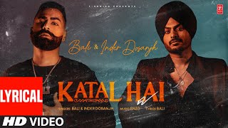 Katal Hai (Full Video) With Lyrics | Bali Feat Inder Dosanjh | Latest Punjabi Songs 2024