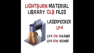 Lightburn Material Library (.CLB Files) for Laser Pecker LP4  (LP4 2W 1064nm, LP4 10W 450nm)