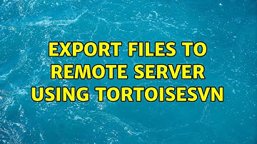 Export files to remote server using TortoiseSVN (2 Solutions!!)