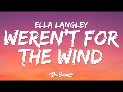 Ella Langley - weren't for the wind (Lyrics)