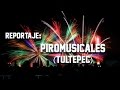 Reportaje: Piromusicales Tultepec | FNP
