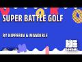 Super Battle Golf All Courses von kipperin | Dokomi 2026