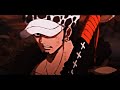 Trafalgar Law edit - Watch me // One Piece