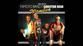 Video thumbnail of "Yamoto Band ft Christian Bella   Wambea [Official Audio ] 2014"