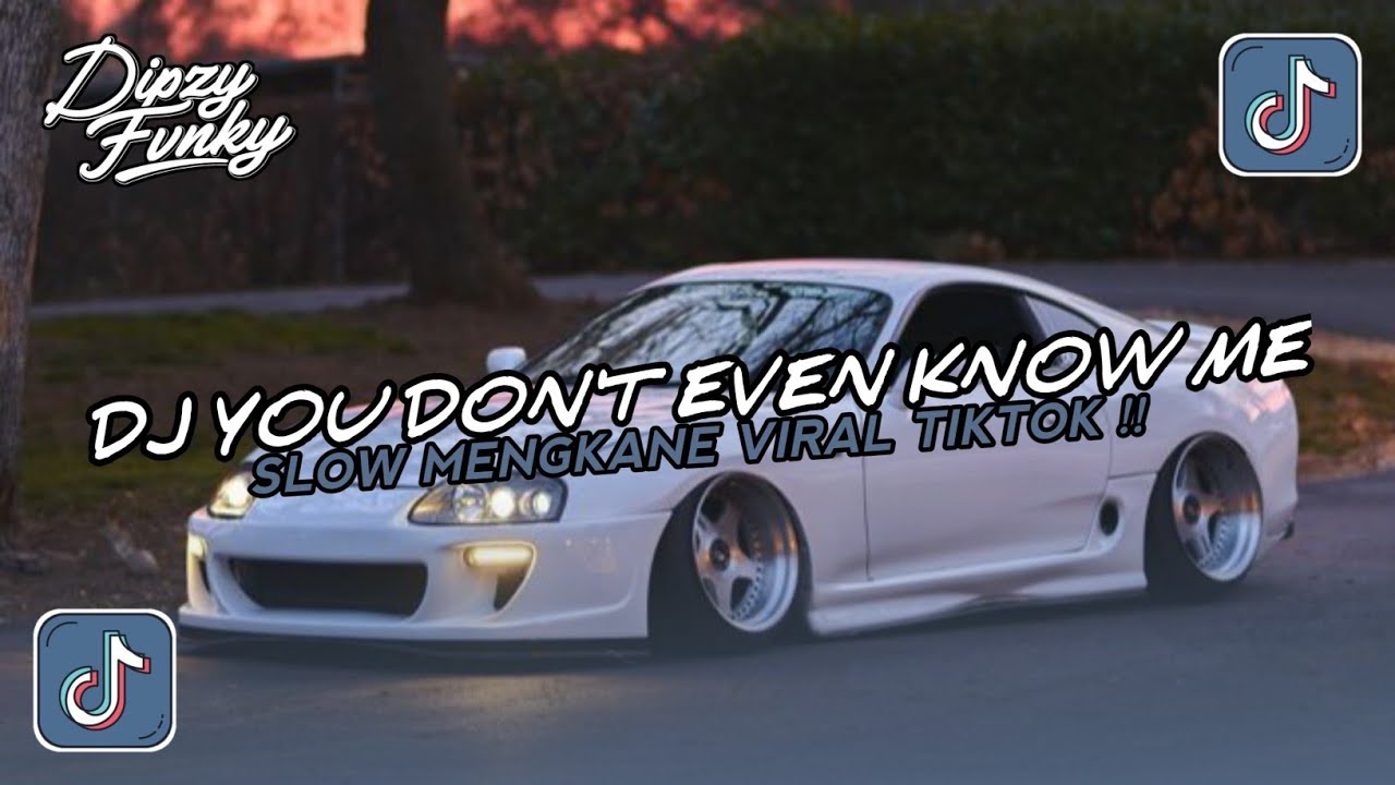 DJ YOU DON'T EVEN KNOW ME SLOW MENGKANE VIRAL TIKTOK TERBARU YANG KALIAN CARI 2026 !!
