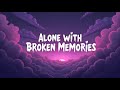 Alone With Broken Memories Lyrics