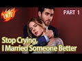 【Part 1】Stop Crying, I Married Someone Better #323791 #drama #fyp #reelshorts