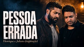 Pessoa Errada - Henrique e Juliano (INSPIRAÇÃO) Sertanejo 2026 - Lançamento VIBE SERTANEJA 💔🔥