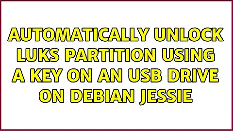 Automatically unlock LUKS partition using a key on an USB drive on Debian Jessie