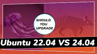 Ubuntu 22.04 LTS VS 24.04 LTS  Should You Upgrade to *NEW* Ubuntu ?