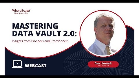 Dan Linstedt - Mastering Data Vault 2.0: Insights from Pioneers and Practitioners