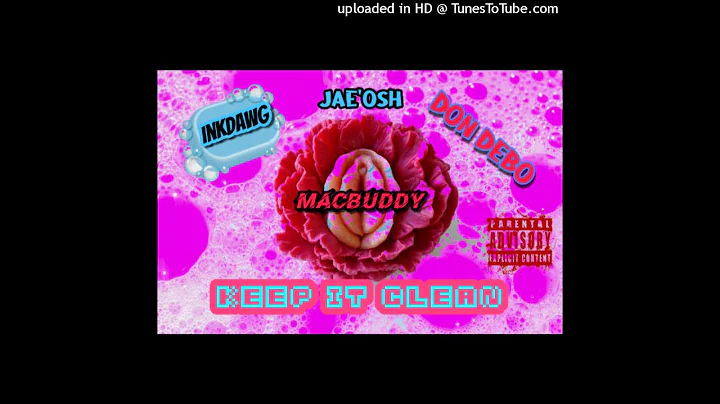 InkDawg x Jae'Osh x Don Debo x MacBuddy - Keep It Clean
