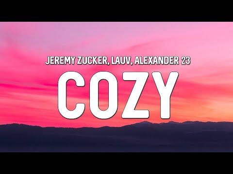 Jeremy Zucker, Lauv & Alexander 23 - Cozy (Lyrics)