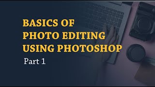 Basics of Photo Editing Using Photoshop