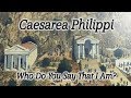 Caesarea Philippi (Banias), Israel - Peter's Confession of Christ, Upon this Rock Church Built