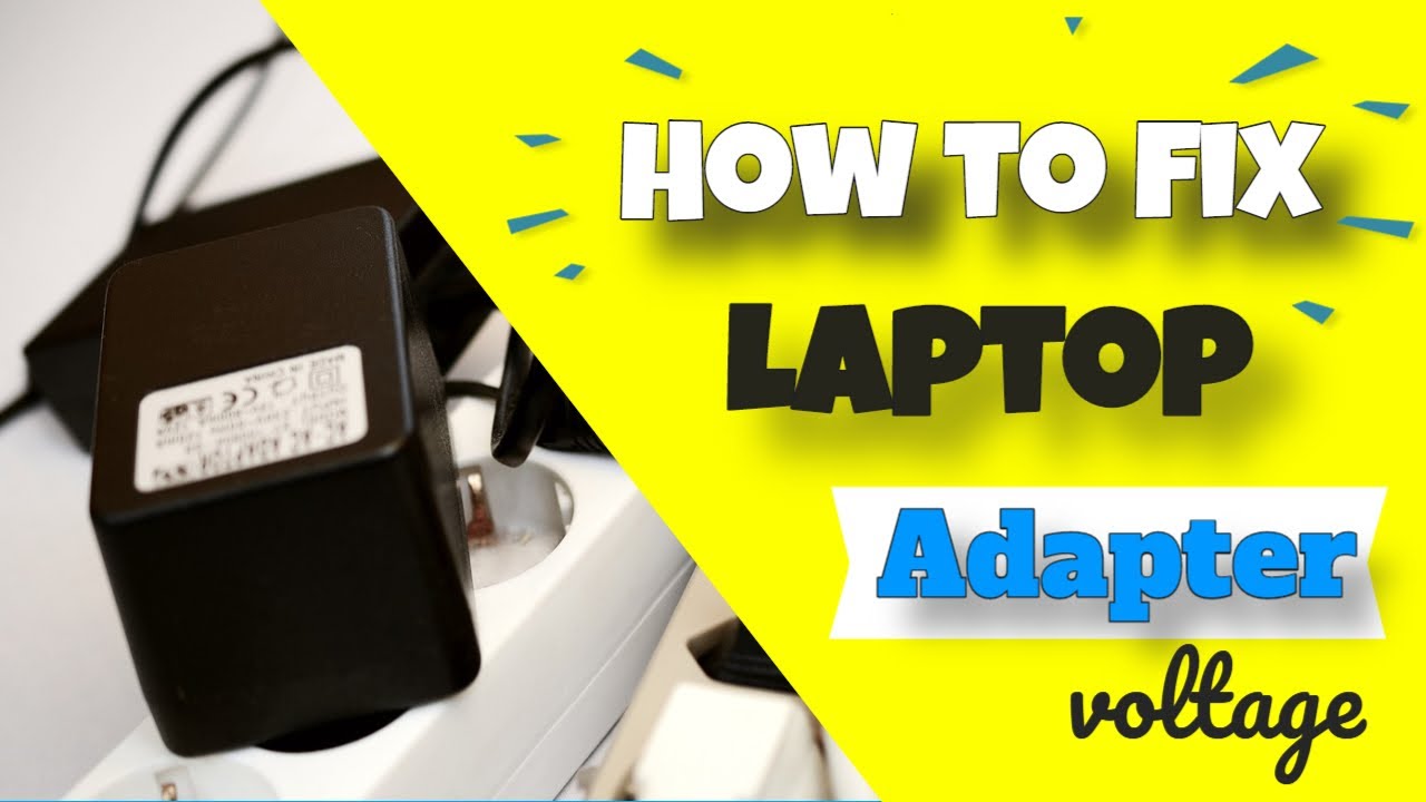 How to Fix Laptop Adapter voltage